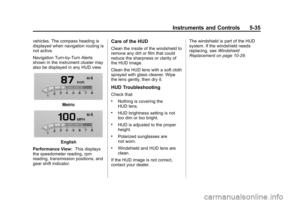 CADILLAC CTS SEDAN 2015 3.G Owners Manual Black plate (35,1)Cadillac CTS Owner Manual (GMNA-Localizing-U.S./Canada/Mexico-
7707478) - 2015 - crc - 10/1/14
Instruments and Controls 5-35
vehicles. The compass heading is
displayed when navigatio CADILLAC CTS SEDAN 2015 3.G Owners Manual Black plate (35,1)Cadillac CTS Owner Manual (GMNA-Localizing-U.S./Canada/Mexico-
7707478) - 2015 - crc - 10/1/14
Instruments and Controls 5-35
vehicles. The compass heading is
displayed when navigatio