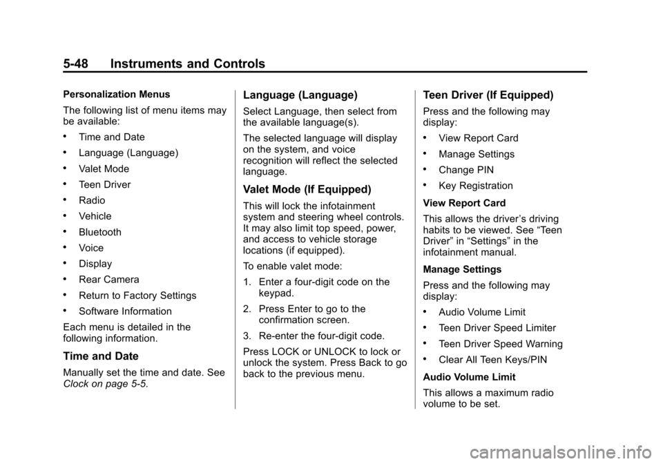 CADILLAC CTS SEDAN 2015 3.G Owners Manual Black plate (48,1)Cadillac CTS Owner Manual (GMNA-Localizing-U.S./Canada/Mexico-
7707478) - 2015 - crc - 10/1/14
5-48 Instruments and Controls
Personalization Menus
The following list of menu items ma