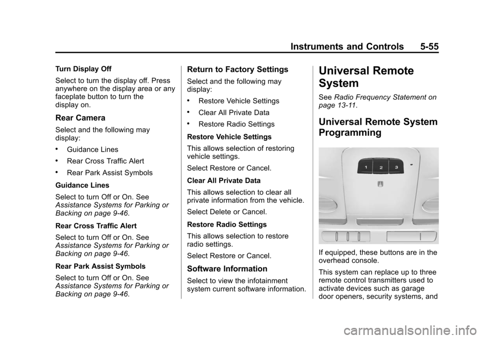 CADILLAC CTS SEDAN 2015 3.G Owners Manual Black plate (55,1)Cadillac CTS Owner Manual (GMNA-Localizing-U.S./Canada/Mexico-
7707478) - 2015 - crc - 10/1/14
Instruments and Controls 5-55
Turn Display Off
Select to turn the display off. Press
an