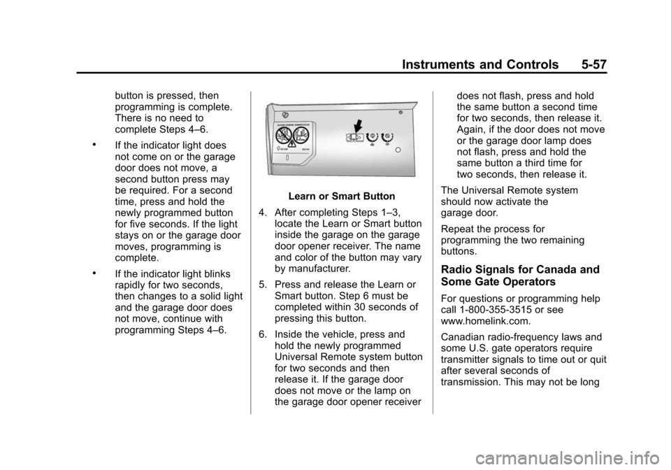 CADILLAC CTS SEDAN 2015 3.G Owners Manual Black plate (57,1)Cadillac CTS Owner Manual (GMNA-Localizing-U.S./Canada/Mexico-
7707478) - 2015 - crc - 10/1/14
Instruments and Controls 5-57
button is pressed, then
programming is complete.
There is