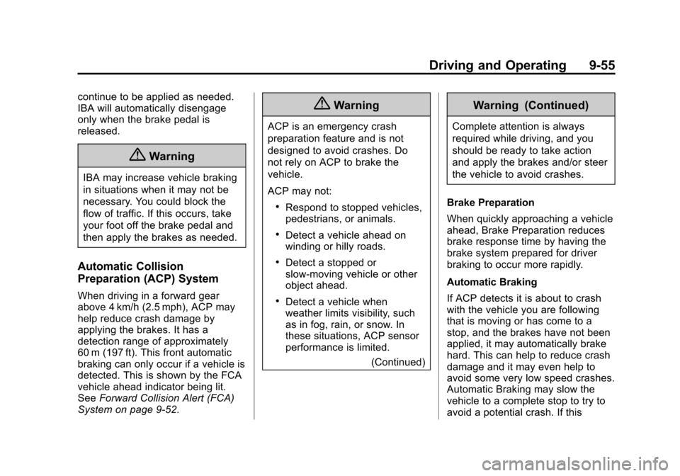 CADILLAC CTS SEDAN 2015 3.G Owners Manual Black plate (55,1)Cadillac CTS Owner Manual (GMNA-Localizing-U.S./Canada/Mexico-
7707478) - 2015 - crc - 10/1/14
Driving and Operating 9-55
continue to be applied as needed.
IBA will automatically dis CADILLAC CTS SEDAN 2015 3.G Owners Manual Black plate (55,1)Cadillac CTS Owner Manual (GMNA-Localizing-U.S./Canada/Mexico-
7707478) - 2015 - crc - 10/1/14
Driving and Operating 9-55
continue to be applied as needed.
IBA will automatically dis