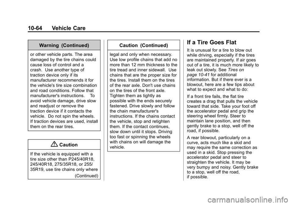 CADILLAC CTS SEDAN 2015 3.G Owners Manual Black plate (64,1)Cadillac CTS Owner Manual (GMNA-Localizing-U.S./Canada/Mexico-
7707478) - 2015 - crc - 10/1/14
10-64 Vehicle Care
Warning (Continued)
or other vehicle parts. The area
damaged by the CADILLAC CTS SEDAN 2015 3.G Owners Manual Black plate (64,1)Cadillac CTS Owner Manual (GMNA-Localizing-U.S./Canada/Mexico-
7707478) - 2015 - crc - 10/1/14
10-64 Vehicle Care
Warning (Continued)
or other vehicle parts. The area
damaged by the