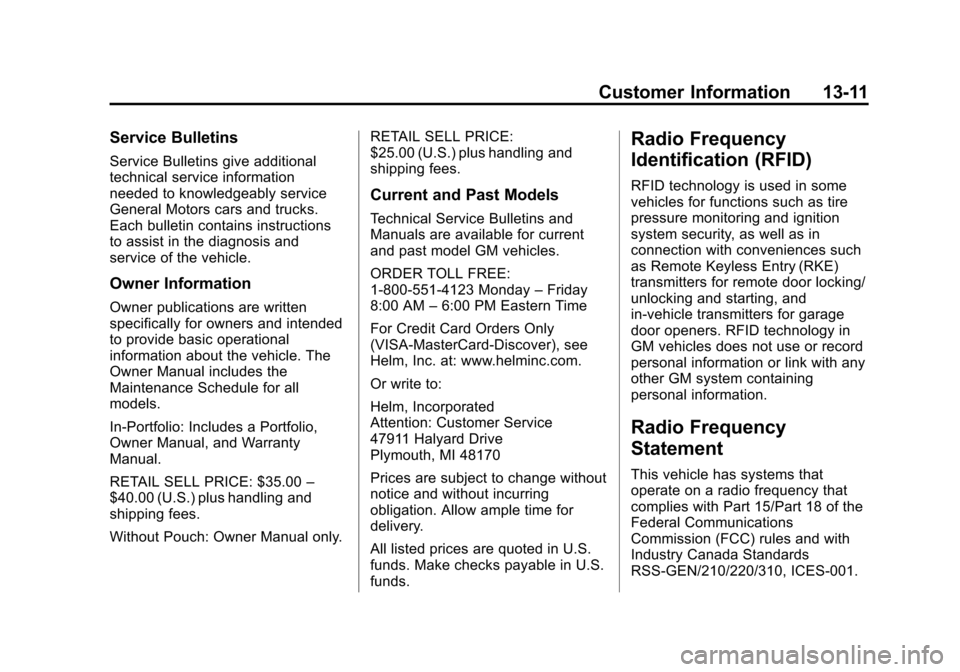 CADILLAC CTS SEDAN 2015 3.G Owners Manual Black plate (11,1)Cadillac CTS Owner Manual (GMNA-Localizing-U.S./Canada/Mexico-
7707478) - 2015 - crc - 10/1/14
Customer Information 13-11
Service Bulletins
Service Bulletins give additional
technica
