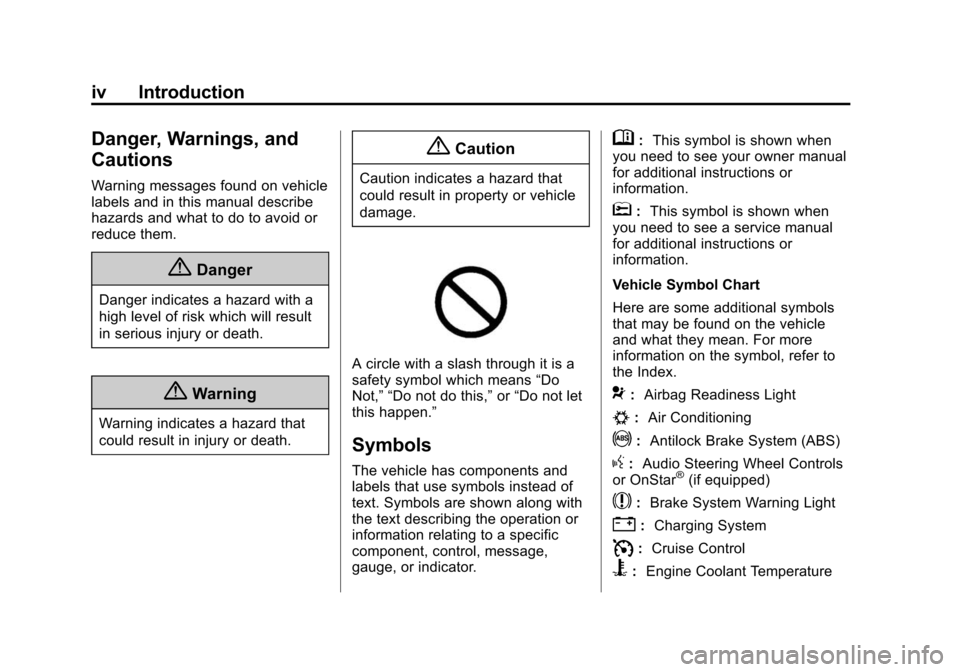 CADILLAC CTS SEDAN 2015 3.G Owners Manual Black plate (4,1)Cadillac CTS Owner Manual (GMNA-Localizing-U.S./Canada/Mexico-
7707478) - 2015 - crc - 10/1/14
iv Introduction
Danger, Warnings, and
Cautions
Warning messages found on vehicle
labels 