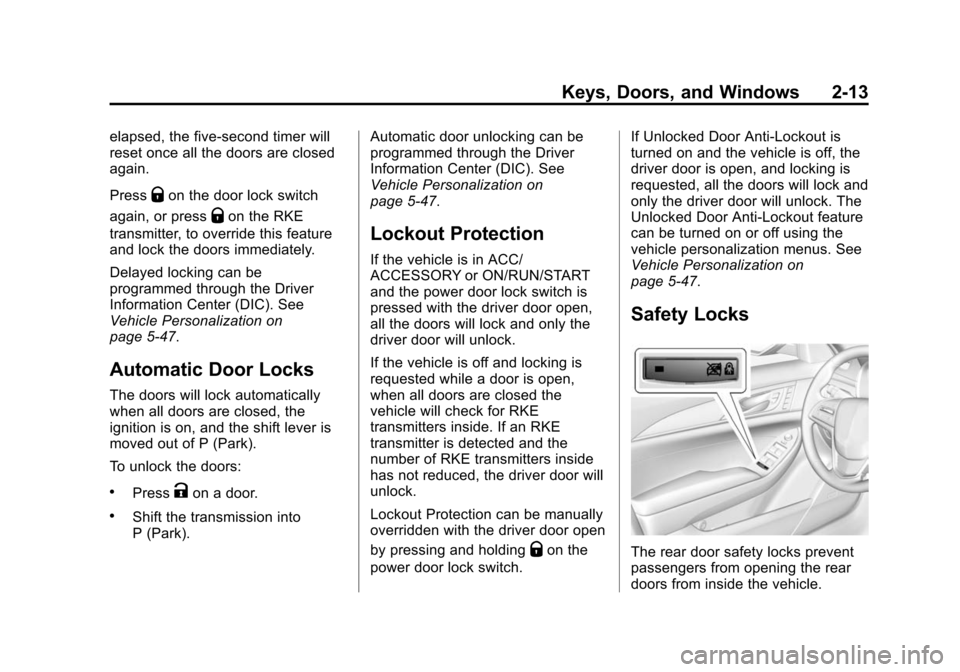 CADILLAC CTS SEDAN 2015 3.G Service Manual Black plate (13,1)Cadillac CTS Owner Manual (GMNA-Localizing-U.S./Canada/Mexico-
7707478) - 2015 - crc - 10/1/14
Keys, Doors, and Windows 2-13
elapsed, the five-second timer will
reset once all the do