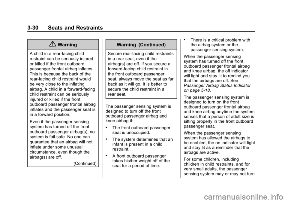 CADILLAC CTS SEDAN 2015 3.G Owners Manual Black plate (30,1)Cadillac CTS Owner Manual (GMNA-Localizing-U.S./Canada/Mexico-
7707478) - 2015 - crc - 10/1/14
3-30 Seats and Restraints
{Warning
A child in a rear-facing child
restraint can be seri