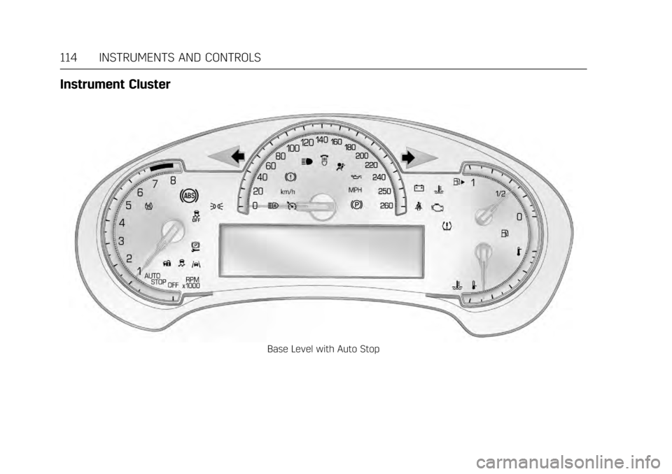 CADILLAC CTS V 2017 3.G Owners Manual Cadillac CTS/CTS-V Owner Manual (GMNA-Localizing-MidEast-10293089) -
2017 - crc - 6/22/16
114 INSTRUMENTS AND CONTROLS
Instrument Cluster
Base Level with Auto Stop CADILLAC CTS V 2017 3.G Owners Manual Cadillac CTS/CTS-V Owner Manual (GMNA-Localizing-MidEast-10293089) -
2017 - crc - 6/22/16
114 INSTRUMENTS AND CONTROLS
Instrument Cluster
Base Level with Auto Stop
