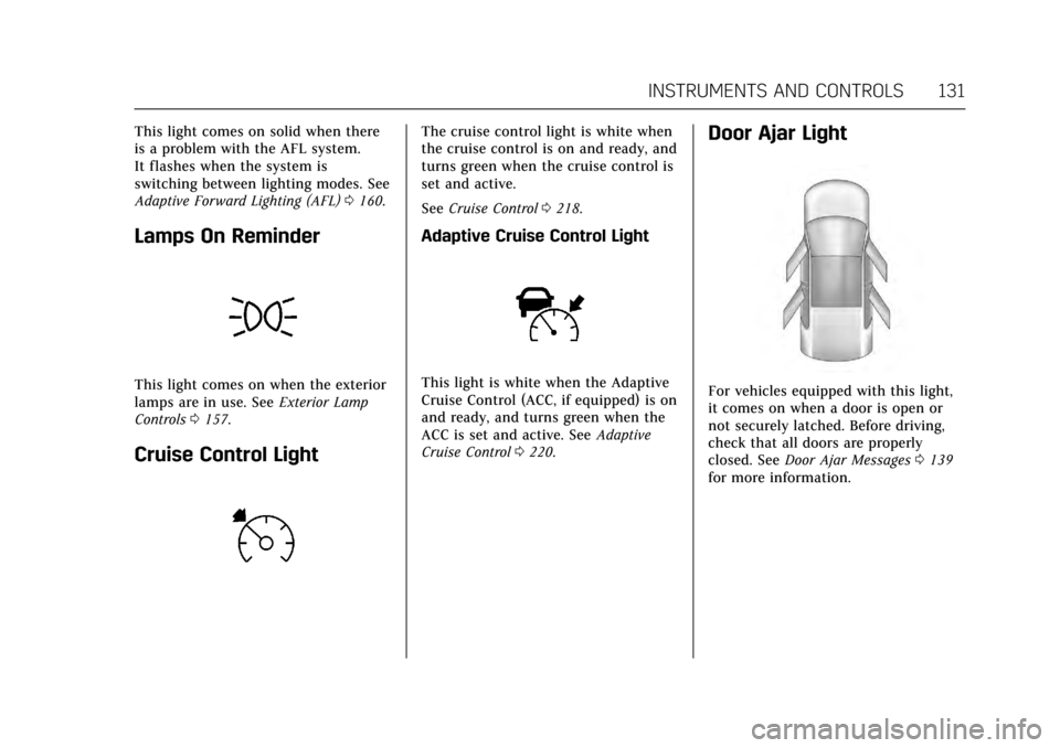 CADILLAC CTS V 2017 3.G Owners Manual Cadillac CTS/CTS-V Owner Manual (GMNA-Localizing-MidEast-10293089) -
2017 - crc - 6/22/16
INSTRUMENTS AND CONTROLS 131
This light comes on solid when there
is a problem with the AFL system.
It flashes