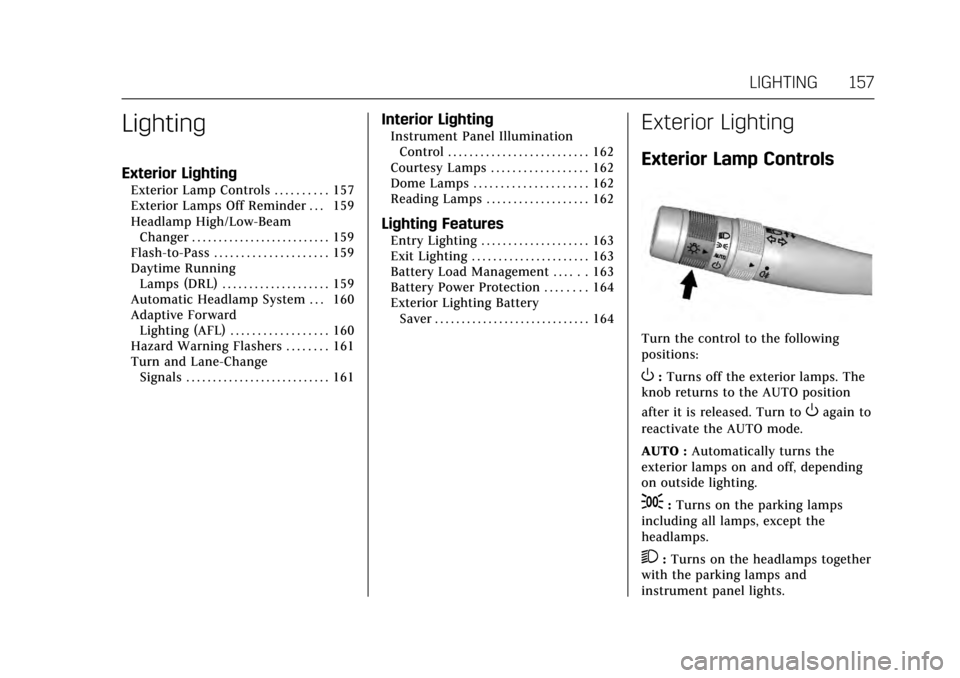 CADILLAC CTS V 2017 3.G User Guide Cadillac CTS/CTS-V Owner Manual (GMNA-Localizing-MidEast-10293089) -
2017 - crc - 6/22/16
LIGHTING 157
Lighting
Exterior Lighting
Exterior Lamp Controls . . . . . . . . . . 157
Exterior Lamps Off Remi