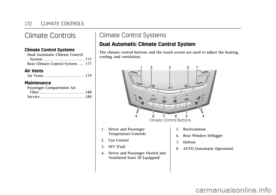 CADILLAC CTS V 2017 3.G Owners Manual Cadillac CTS/CTS-V Owner Manual (GMNA-Localizing-MidEast-10293089) -
2017 - crc - 6/22/16
172 CLIMATE CONTROLS
Climate Controls
Climate Control Systems
Dual Automatic Climate ControlSystem . . . . . .