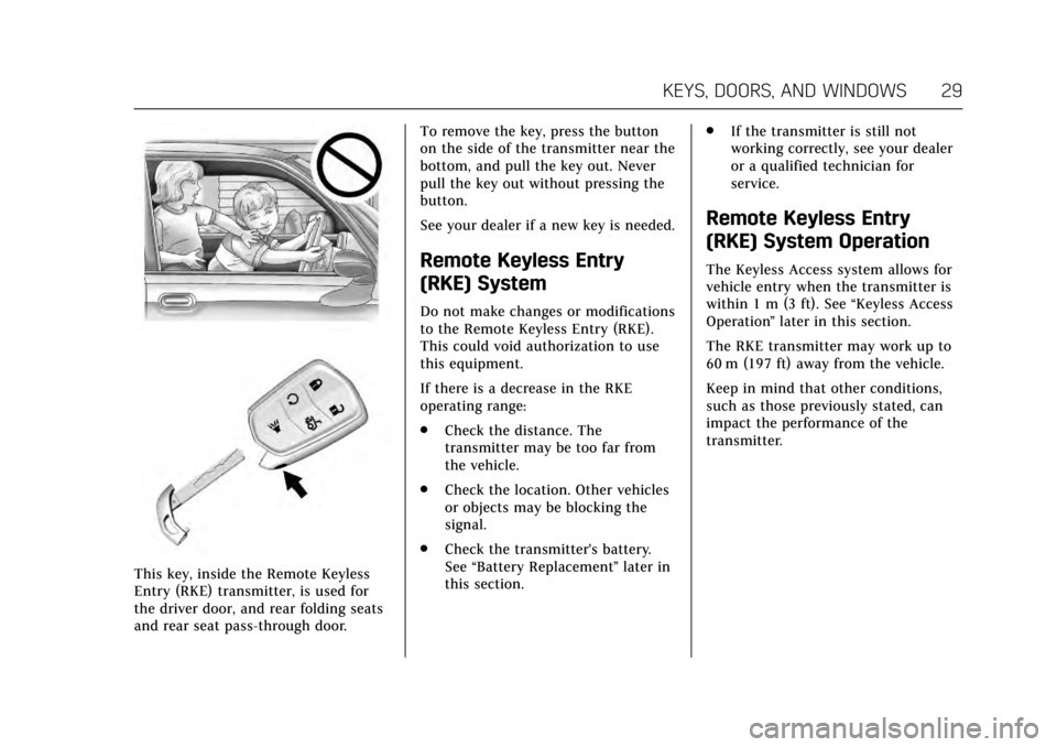 CADILLAC CTS V 2017 3.G Owners Manual Cadillac CTS/CTS-V Owner Manual (GMNA-Localizing-MidEast-10293089) -
2017 - crc - 6/22/16
KEYS, DOORS, AND WINDOWS 29
This key, inside the Remote Keyless
Entry (RKE) transmitter, is used for
the drive CADILLAC CTS V 2017 3.G Owners Manual Cadillac CTS/CTS-V Owner Manual (GMNA-Localizing-MidEast-10293089) -
2017 - crc - 6/22/16
KEYS, DOORS, AND WINDOWS 29
This key, inside the Remote Keyless
Entry (RKE) transmitter, is used for
the drive