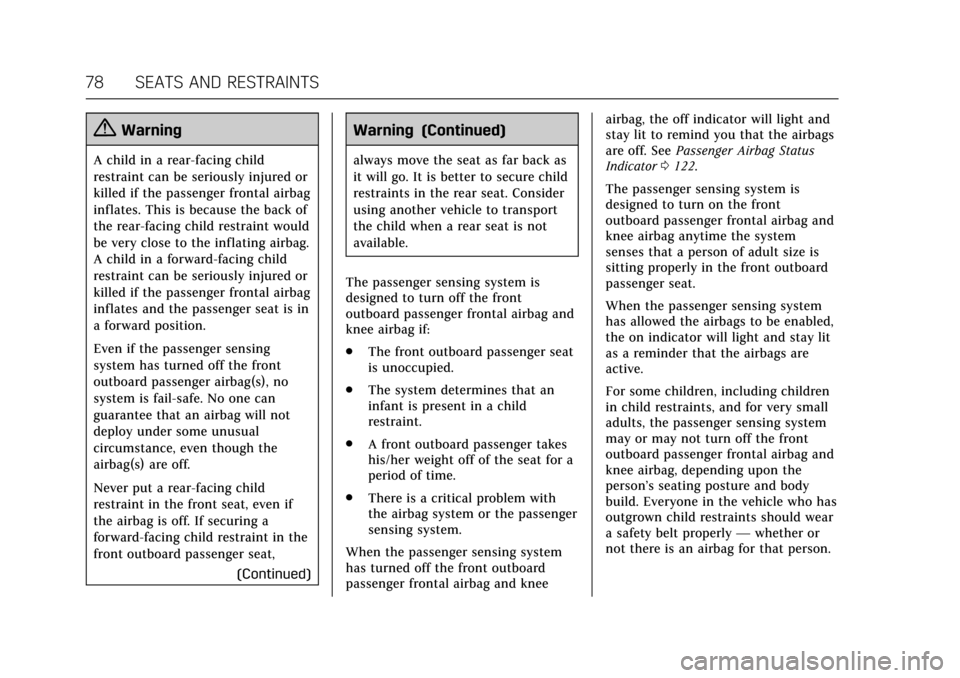 CADILLAC CTS V 2017 3.G Owners Manual Cadillac CTS/CTS-V Owner Manual (GMNA-Localizing-MidEast-10293089) -
2017 - crc - 6/22/16
78 SEATS AND RESTRAINTS
{Warning
A child in a rear-facing child
restraint can be seriously injured or
killed i