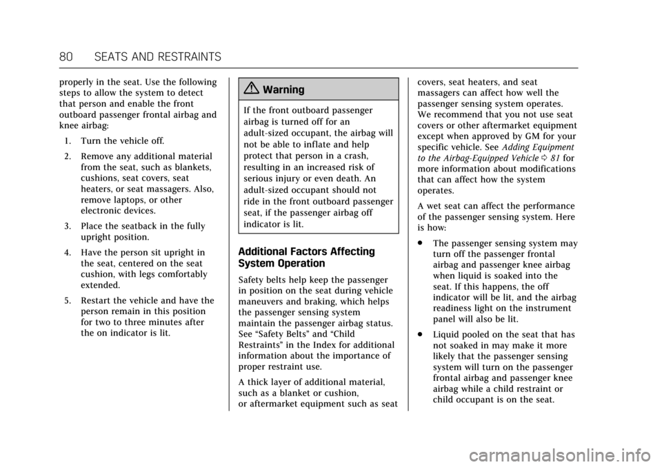 CADILLAC CTS V 2017 3.G Owners Manual Cadillac CTS/CTS-V Owner Manual (GMNA-Localizing-MidEast-10293089) -
2017 - crc - 6/22/16
80 SEATS AND RESTRAINTS
properly in the seat. Use the following
steps to allow the system to detect
that perso