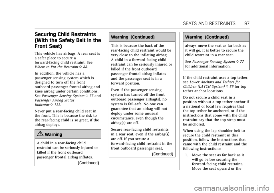 CADILLAC CTS V 2017 3.G Owners Manual Cadillac CTS/CTS-V Owner Manual (GMNA-Localizing-MidEast-10293089) -
2017 - crc - 6/22/16
SEATS AND RESTRAINTS 97
Securing Child Restraints
(With the Safety Belt in the
Front Seat)
This vehicle has ai