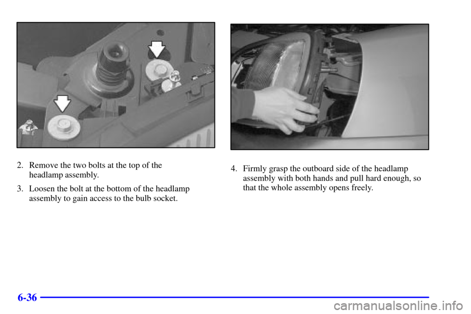 CADILLAC DEVILLE 2000 8.G Owners Manual 6-36
2. Remove the two bolts at the top of the
headlamp assembly.
3. Loosen the bolt at the bottom of the headlamp
assembly to gain access to the bulb socket.4. Firmly grasp the outboard side of the CADILLAC DEVILLE 2000 8.G Owners Manual 6-36
2. Remove the two bolts at the top of the
headlamp assembly.
3. Loosen the bolt at the bottom of the headlamp
assembly to gain access to the bulb socket.4. Firmly grasp the outboard side of the