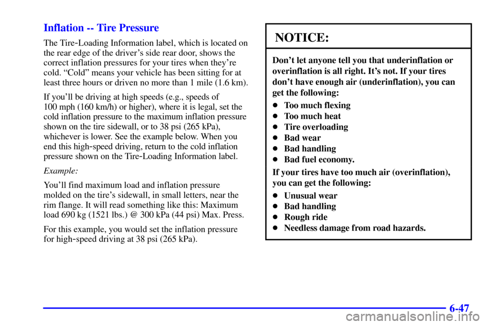CADILLAC DEVILLE 2001 8.G Owners Manual 6-47 Inflation -- Tire Pressure
The Tire-Loading Information label, which is located on
the rear edge of the drivers side rear door, shows the
correct inflation pressures for your tires when theyre
CADILLAC DEVILLE 2001 8.G Owners Manual 6-47 Inflation -- Tire Pressure
The Tire-Loading Information label, which is located on
the rear edge of the drivers side rear door, shows the
correct inflation pressures for your tires when theyre