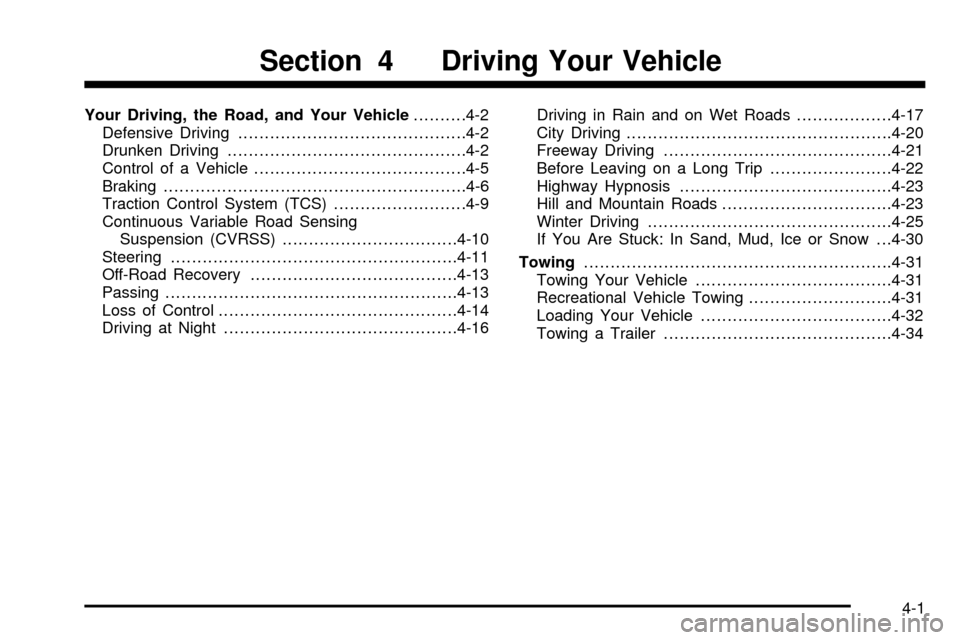 CADILLAC DEVILLE 2003 8.G Owners Manual Your Driving, the Road, and Your Vehicle..........4-2
Defensive Driving...........................................4-2
Drunken Driving.............................................4-2
Control of a Vehic