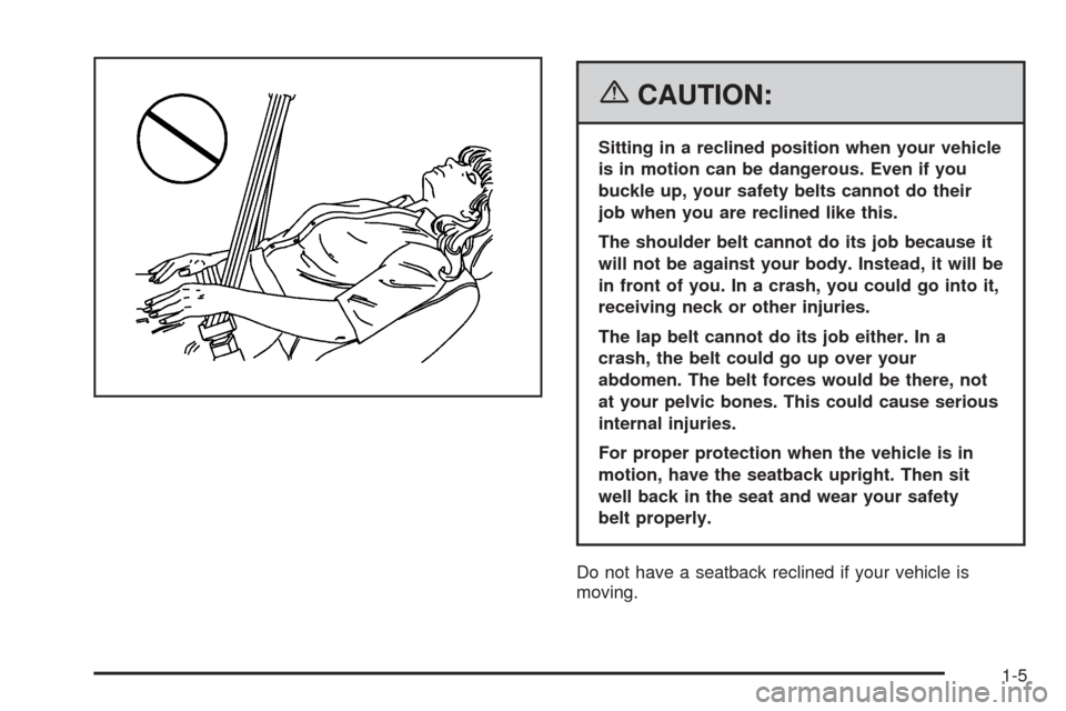 CADILLAC DTS 2006 1.G User Guide {CAUTION:
Sitting in a reclined position when your vehicle
is in motion can be dangerous. Even if you
buckle up, your safety belts cannot do their
job when you are reclined like this.
The shoulder bel