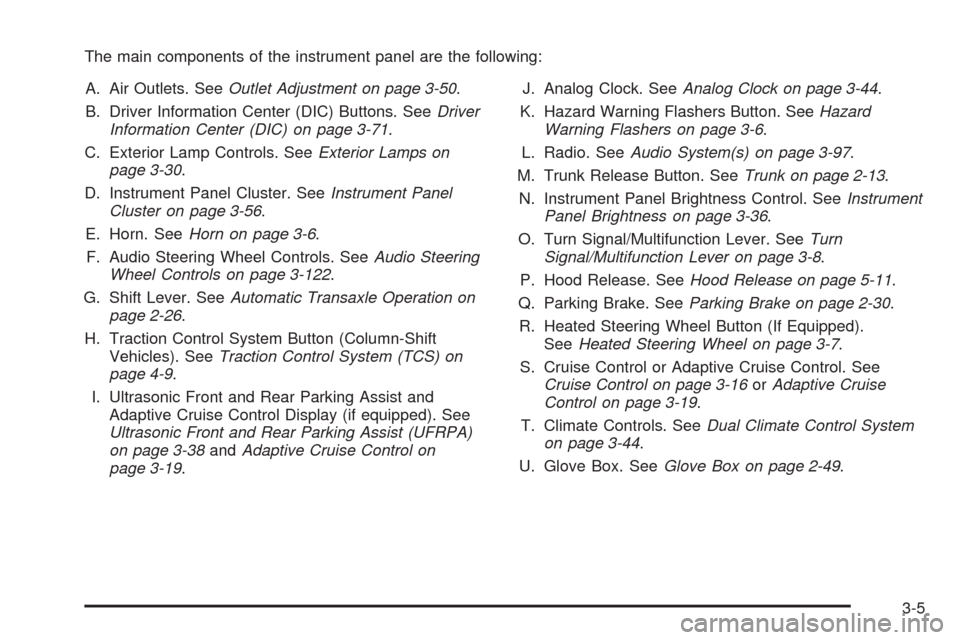 CADILLAC DTS 2006 1.G Owners Manual The main components of the instrument panel are the following:
A. Air Outlets. SeeOutlet Adjustment on page 3-50.
B. Driver Information Center (DIC) Buttons. SeeDriver
Information Center (DIC) on page