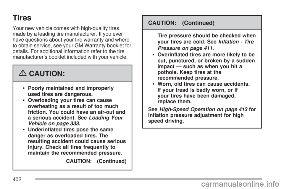 CADILLAC DTS 2007 1.G Manual PDF Tires
Your new vehicle comes with high-quality tires
made by a leading tire manufacturer. If you ever
have questions about your tire warranty and where
to obtain service, see your GM Warranty booklet 