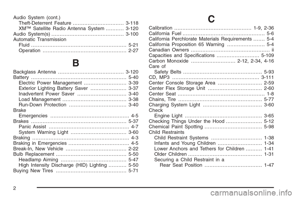 CADILLAC DTS 2008 1.G Owners Manual Audio System (cont.)
Theft-Deterrent Feature...............................3-118
XM™ Satellite Radio Antenna System...........3-120
Audio System(s)............................................3-100
A