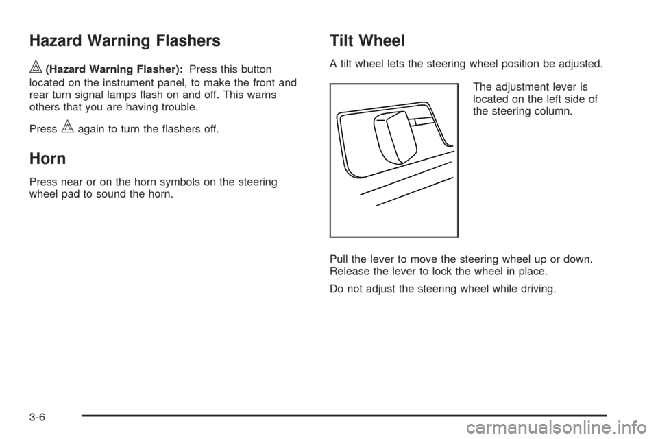CADILLAC DTS 2009 1.G User Guide Hazard Warning Flashers
|(Hazard Warning Flasher):Press this button
located on the instrument panel, to make the front and
rear turn signal lamps �ash on and off. This warns
others that you are having