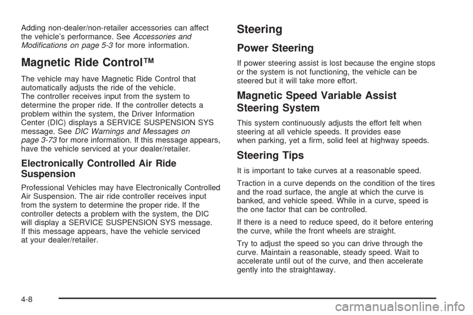 CADILLAC DTS 2009 1.G Owners Manual Adding non-dealer/non-retailer accessories can affect
the vehicle’s performance. SeeAccessories and
Modiﬁcations on page 5-3for more information.
Magnetic Ride Control™
The vehicle may have Magn