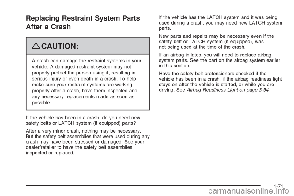 CADILLAC DTS 2009 1.G Manual PDF Replacing Restraint System Parts
After a Crash
{CAUTION:
A crash can damage the restraint systems in your
vehicle. A damaged restraint system may not
properly protect the person using it, resulting in CADILLAC DTS 2009 1.G Manual PDF Replacing Restraint System Parts
After a Crash
{CAUTION:
A crash can damage the restraint systems in your
vehicle. A damaged restraint system may not
properly protect the person using it, resulting in