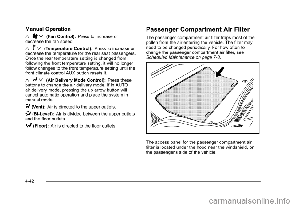 CADILLAC DTS 2011 1.G Owners Manual Black plate (42,1)Cadillac DTS Owner Manual - 2011
Manual Operation
« A ª(Fan Control):Press to increase or
decrease the fan speed.
« bª(Temperature Control): Press to increase or
decrease the tem