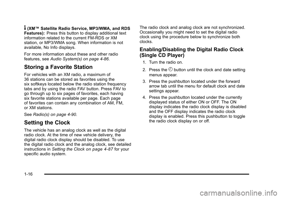 CADILLAC DTS 2011 1.G Owners Manual Black plate (16,1)Cadillac DTS Owner Manual - 2011
4(XM™Satellite Radio Service, MP3/WMA, and RDS
Features): Press this button to display additional text
information related to the current FM-RDS or