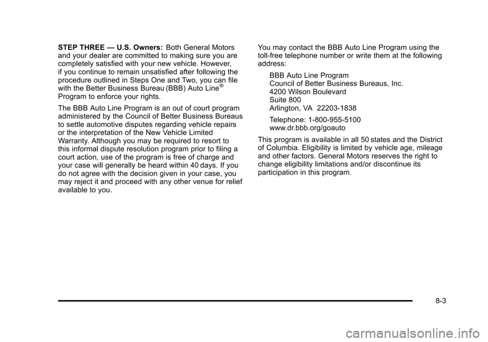 CADILLAC DTS 2011 1.G Owners Manual Black plate (3,1)Cadillac DTS Owner Manual - 2011
STEP THREE—U.S. Owners: Both General Motors
and your dealer are committed to making sure you are
completely satisfied with your new vehicle. However CADILLAC DTS 2011 1.G Owners Manual Black plate (3,1)Cadillac DTS Owner Manual - 2011
STEP THREE—U.S. Owners: Both General Motors
and your dealer are committed to making sure you are
completely satisfied with your new vehicle. However
