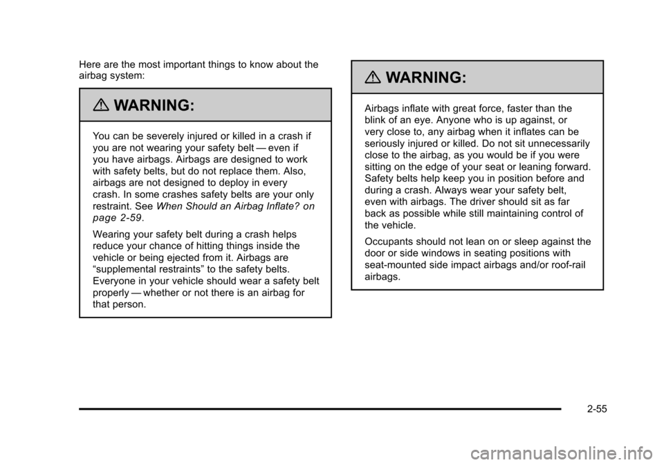 CADILLAC DTS 2011 1.G Manual Online Black plate (55,1)Cadillac DTS Owner Manual - 2011
Here are the most important things to know about the
airbag system:
{WARNING:
You can be severely injured or killed in a crash if
you are not wearing CADILLAC DTS 2011 1.G Manual Online Black plate (55,1)Cadillac DTS Owner Manual - 2011
Here are the most important things to know about the
airbag system:
{WARNING:
You can be severely injured or killed in a crash if
you are not wearing