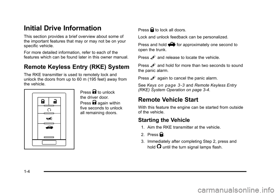 CADILLAC DTS 2011 1.G Owners Manual Black plate (4,1)Cadillac DTS Owner Manual - 2011
Initial Drive Information
This section provides a brief overview about some of
the important features that may or may not be on your
specific vehicle.