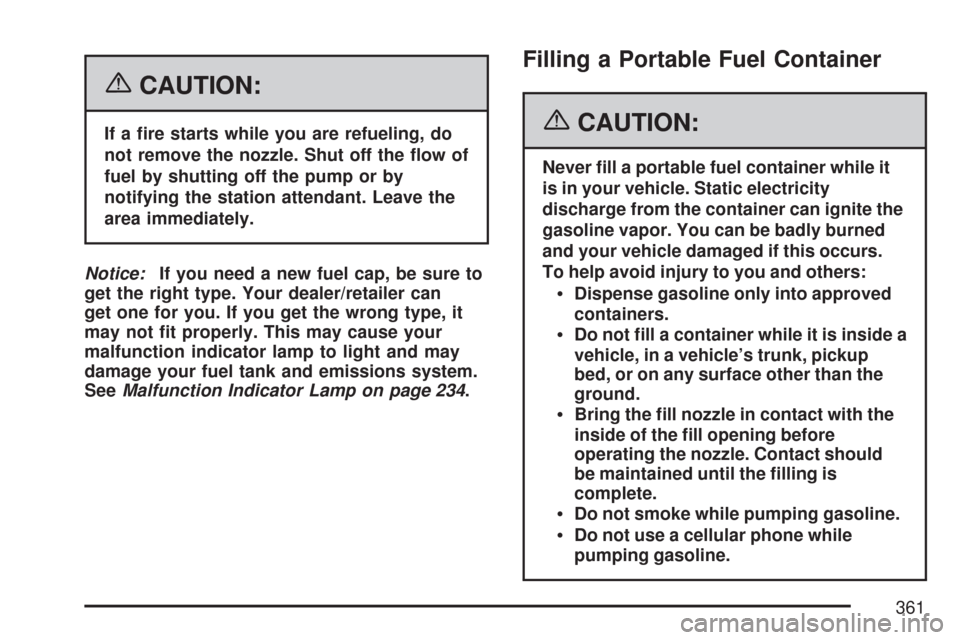 CADILLAC DTS PROFESSIONAL 2007 1.G Owners Manual {CAUTION:
If a �re starts while you are refueling, do
not remove the nozzle. Shut off the �ow of
fuel by shutting off the pump or by
notifying the station attendant. Leave the
area immediately.
Notice