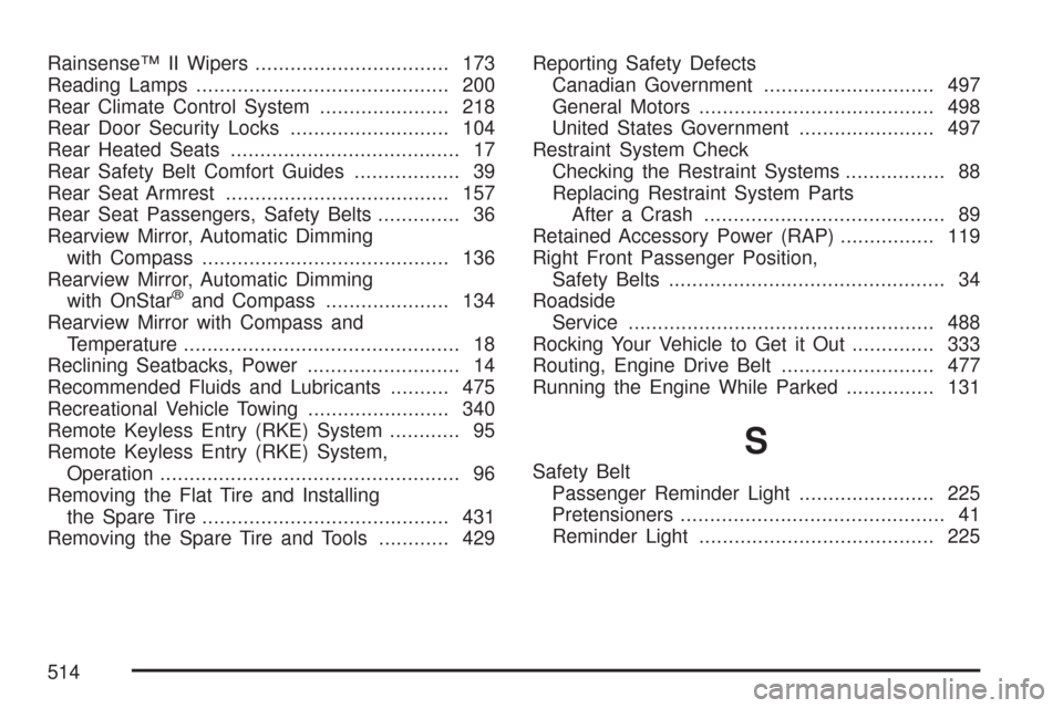 CADILLAC DTS PROFESSIONAL 2007 1.G Owners Manual Rainsense™ II Wipers................................. 173
Reading Lamps........................................... 200
Rear Climate Control System...................... 218
Rear Door Security Locks.