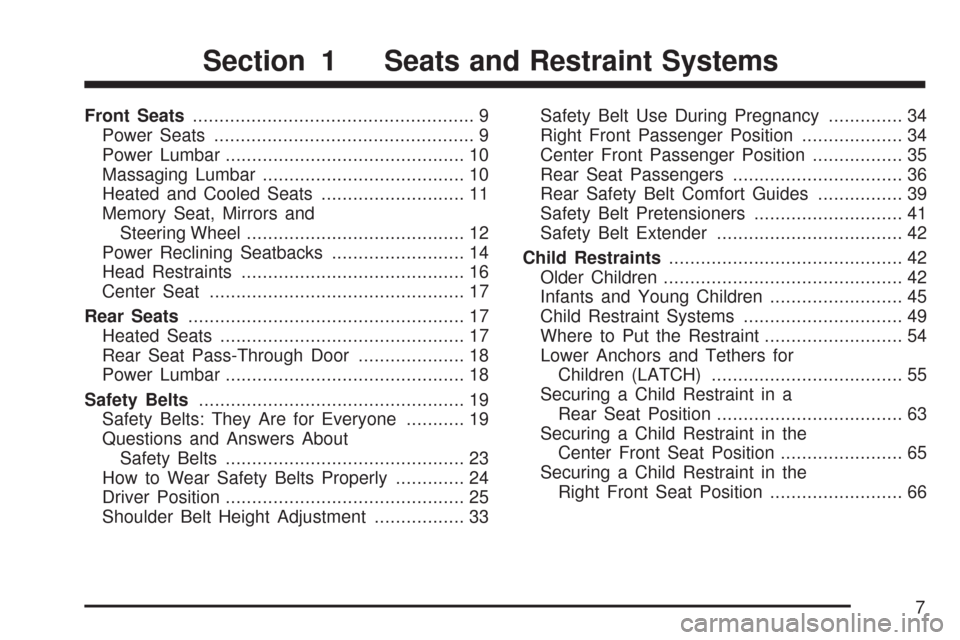 CADILLAC DTS PROFESSIONAL 2007 1.G Owners Manual Front Seats..................................................... 9
Power Seats................................................. 9
Power Lumbar............................................. 10
Massaging