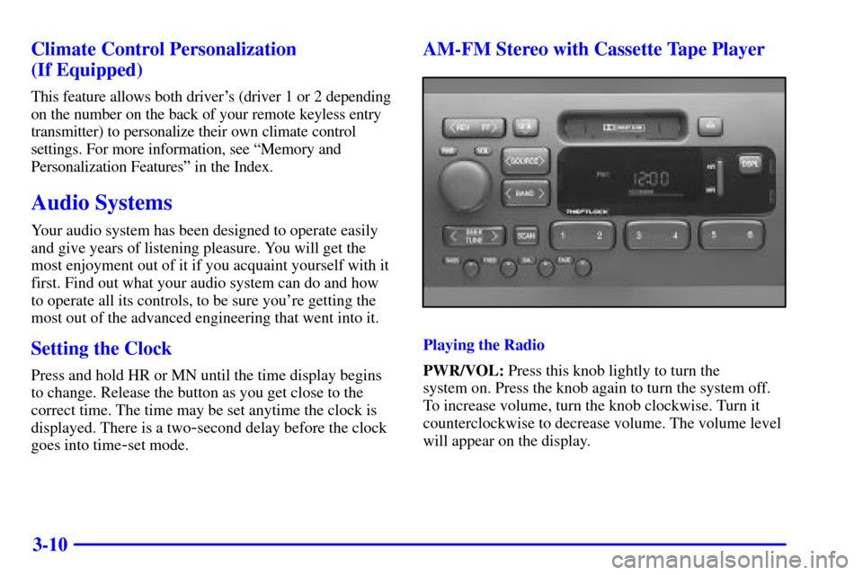 CADILLAC ELDORADO 2001 10.G Owners Manual 3-10 Climate Control Personalization 
(If Equipped)
This feature allows both drivers (driver 1 or 2 depending
on the number on the back of your remote keyless entry
transmitter) to personalize their 