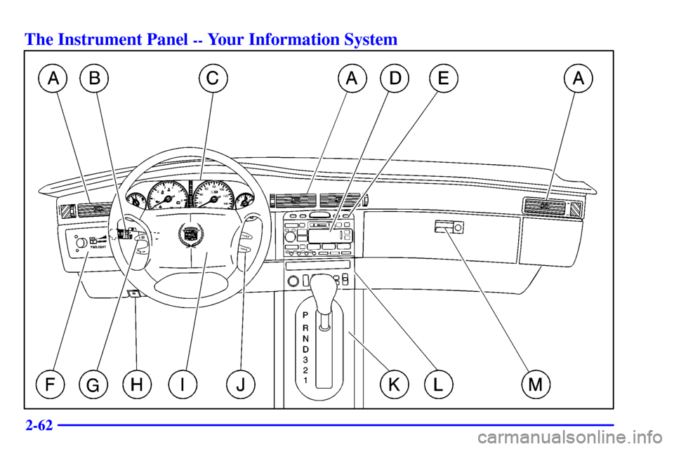 CADILLAC ELDORADO 2002 10.G Owners Manual 2-62
The Instrument Panel -- Your Information System 