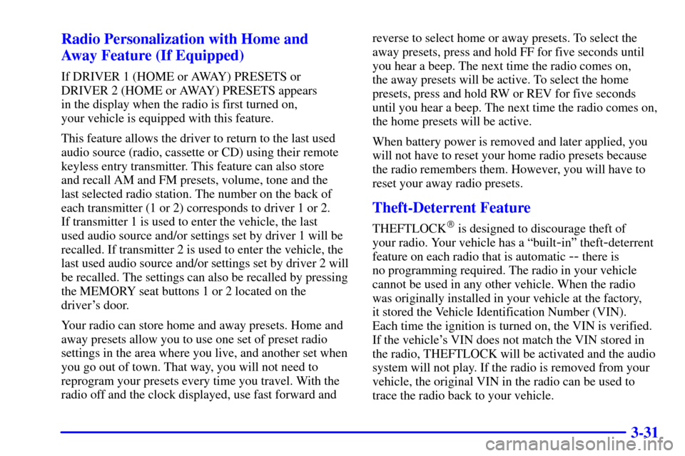 CADILLAC ELDORADO 2002 10.G Owners Manual 3-31 Radio Personalization with Home and 
Away Feature (If Equipped)
If DRIVER 1 (HOME or AWAY) PRESETS or
DRIVER 2 (HOME or AWAY) PRESETS appears 
in the display when the radio is first turned on, 
y