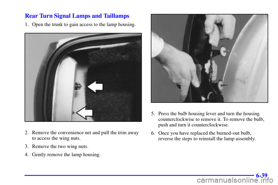 CADILLAC ELDORADO 2002 10.G Owners Manual 6-39 Rear Turn Signal Lamps and Taillamps
1. Open the trunk to gain access to the lamp housing.
2. Remove the convenience net and pull the trim away
to access the wing nuts.
3. Remove the two wing nut CADILLAC ELDORADO 2002 10.G Owners Manual 6-39 Rear Turn Signal Lamps and Taillamps
1. Open the trunk to gain access to the lamp housing.
2. Remove the convenience net and pull the trim away
to access the wing nuts.
3. Remove the two wing nut