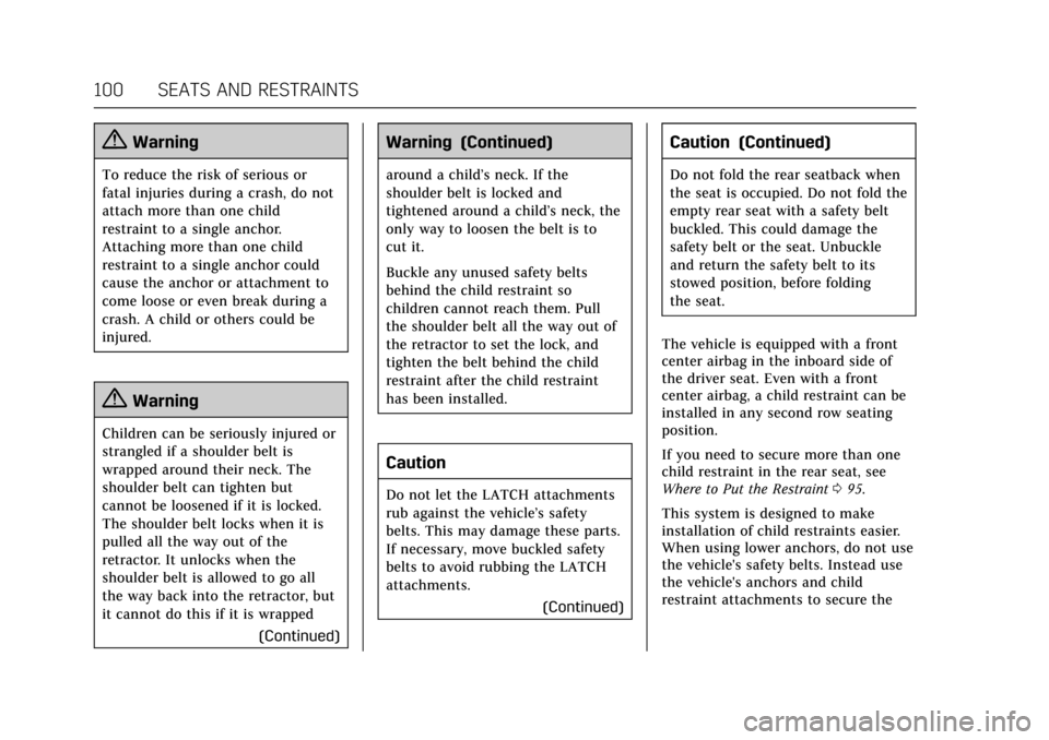 CADILLAC ESCALADE 2017 4.G Owners Manual Cadillac Escalade Owner Manual (GMNA-Localizing-MidEast-10293077) -
2017 - crc - 8/24/16
100 SEATS AND RESTRAINTS
{Warning
To reduce the risk of serious or
fatal injuries during a crash, do not
attach CADILLAC ESCALADE 2017 4.G Owners Manual Cadillac Escalade Owner Manual (GMNA-Localizing-MidEast-10293077) -
2017 - crc - 8/24/16
100 SEATS AND RESTRAINTS
{Warning
To reduce the risk of serious or
fatal injuries during a crash, do not
attach