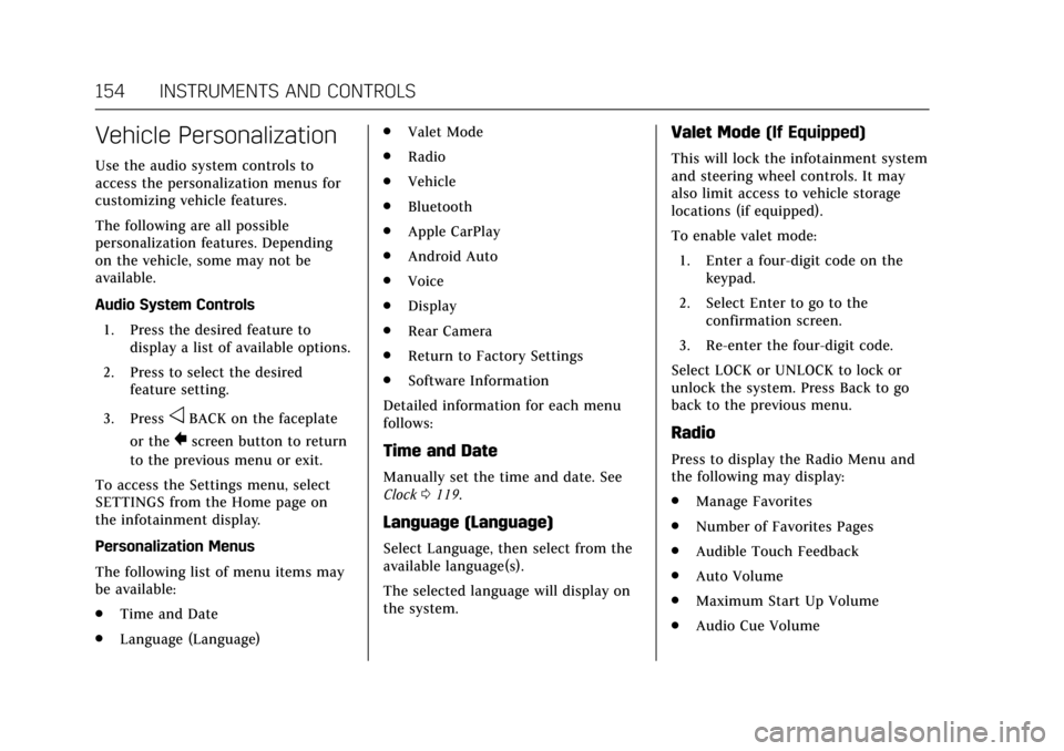 CADILLAC ESCALADE 2017 4.G Owners Manual Cadillac Escalade Owner Manual (GMNA-Localizing-MidEast-10293077) -
2017 - crc - 8/24/16
154 INSTRUMENTS AND CONTROLS
Vehicle Personalization
Use the audio system controls to
access the personalizatio CADILLAC ESCALADE 2017 4.G Owners Manual Cadillac Escalade Owner Manual (GMNA-Localizing-MidEast-10293077) -
2017 - crc - 8/24/16
154 INSTRUMENTS AND CONTROLS
Vehicle Personalization
Use the audio system controls to
access the personalizatio