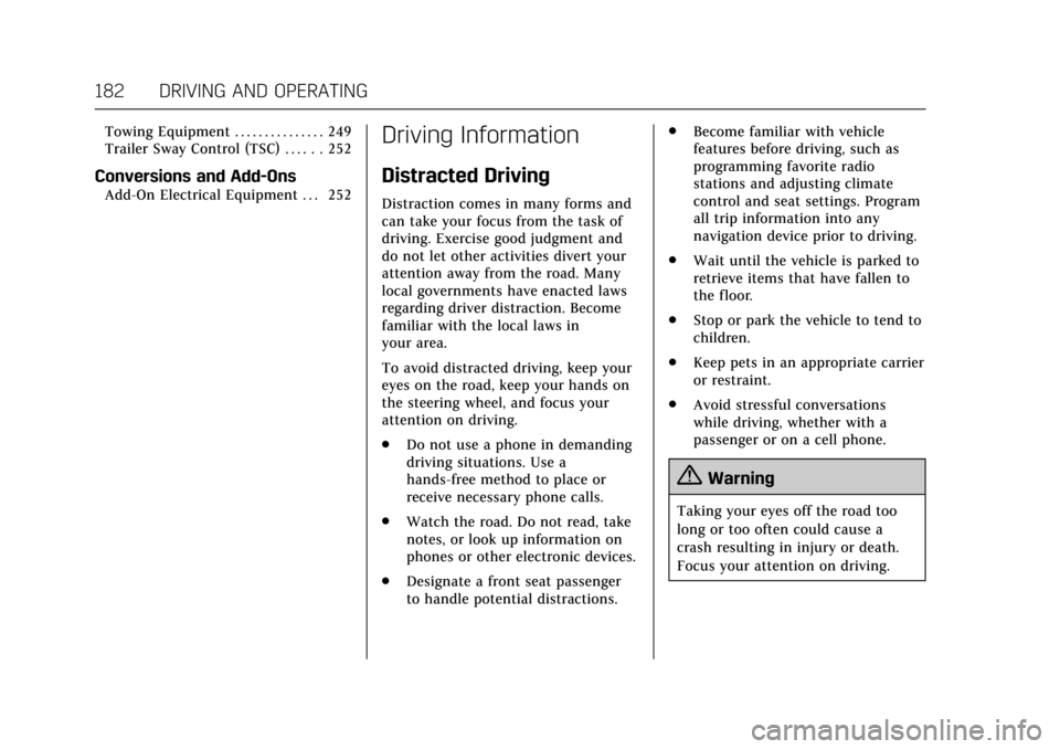 CADILLAC ESCALADE 2017 4.G Owners Manual Cadillac Escalade Owner Manual (GMNA-Localizing-MidEast-10293077) -
2017 - crc - 8/24/16
182 DRIVING AND OPERATING
Towing Equipment . . . . . . . . . . . . . . . 249
Trailer Sway Control (TSC) . . . . CADILLAC ESCALADE 2017 4.G Owners Manual Cadillac Escalade Owner Manual (GMNA-Localizing-MidEast-10293077) -
2017 - crc - 8/24/16
182 DRIVING AND OPERATING
Towing Equipment . . . . . . . . . . . . . . . 249
Trailer Sway Control (TSC) . . . .