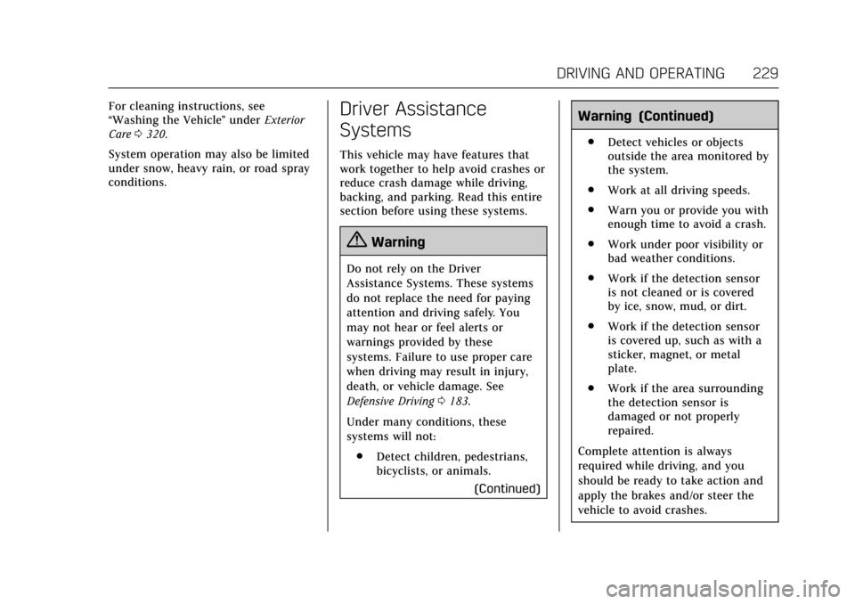 CADILLAC ESCALADE 2017 4.G Owners Manual Cadillac Escalade Owner Manual (GMNA-Localizing-MidEast-10293077) -
2017 - crc - 8/24/16
DRIVING AND OPERATING 229
For cleaning instructions, see
“Washing the Vehicle”under Exterior
Care 0320.
Sys CADILLAC ESCALADE 2017 4.G Owners Manual Cadillac Escalade Owner Manual (GMNA-Localizing-MidEast-10293077) -
2017 - crc - 8/24/16
DRIVING AND OPERATING 229
For cleaning instructions, see
“Washing the Vehicle”under Exterior
Care 0320.
Sys