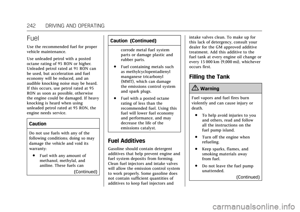 CADILLAC ESCALADE 2017 4.G Owners Manual Cadillac Escalade Owner Manual (GMNA-Localizing-MidEast-10293077) -
2017 - crc - 8/24/16
242 DRIVING AND OPERATING
Fuel
Use the recommended fuel for proper
vehicle maintenance.
Use unleaded petrol wit