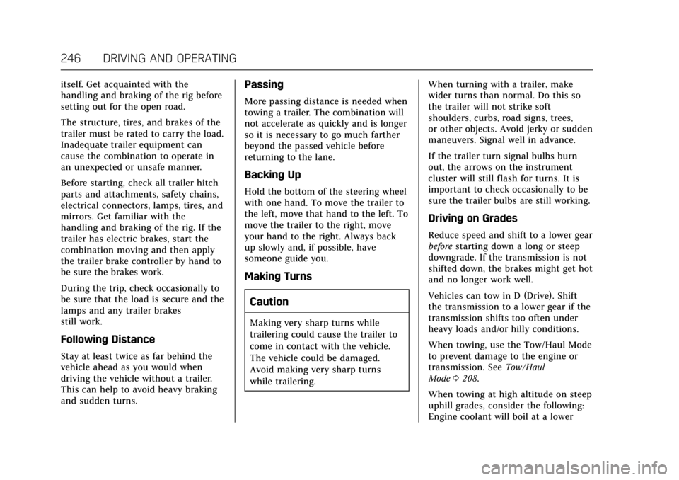 CADILLAC ESCALADE 2017 4.G User Guide Cadillac Escalade Owner Manual (GMNA-Localizing-MidEast-10293077) -
2017 - crc - 8/24/16
246 DRIVING AND OPERATING
itself. Get acquainted with the
handling and braking of the rig before
setting out fo CADILLAC ESCALADE 2017 4.G User Guide Cadillac Escalade Owner Manual (GMNA-Localizing-MidEast-10293077) -
2017 - crc - 8/24/16
246 DRIVING AND OPERATING
itself. Get acquainted with the
handling and braking of the rig before
setting out fo