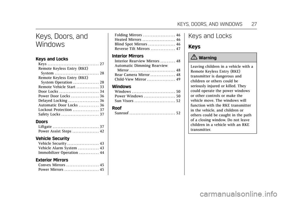 CADILLAC ESCALADE 2017 4.G Owners Manual Cadillac Escalade Owner Manual (GMNA-Localizing-MidEast-10293077) -
2017 - crc - 8/24/16
KEYS, DOORS, AND WINDOWS 27
Keys, Doors, and
Windows
Keys and Locks
Keys . . . . . . . . . . . . . . . . . . . 