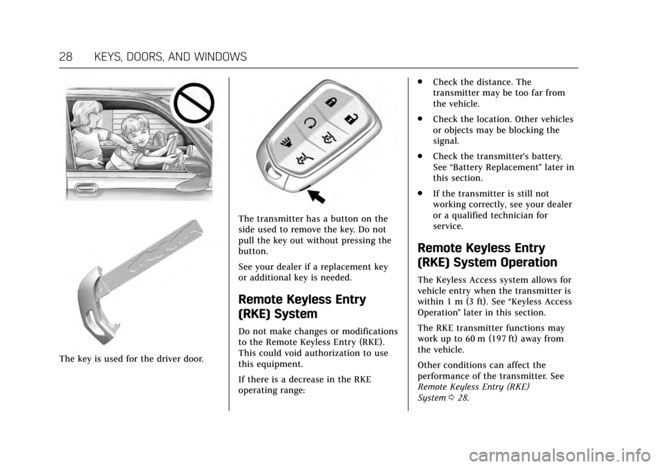 CADILLAC ESCALADE 2017 4.G Owners Manual Cadillac Escalade Owner Manual (GMNA-Localizing-MidEast-10293077) -
2017 - crc - 8/24/16
28 KEYS, DOORS, AND WINDOWS
The key is used for the driver door.
The transmitter has a button on the
side used CADILLAC ESCALADE 2017 4.G Owners Manual Cadillac Escalade Owner Manual (GMNA-Localizing-MidEast-10293077) -
2017 - crc - 8/24/16
28 KEYS, DOORS, AND WINDOWS
The key is used for the driver door.
The transmitter has a button on the
side used