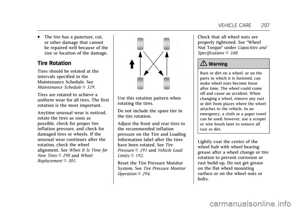 CADILLAC ESCALADE 2017 4.G Owners Manual Cadillac Escalade Owner Manual (GMNA-Localizing-MidEast-10293077) -
2017 - crc - 8/24/16
VEHICLE CARE 297
.The tire has a puncture, cut,
or other damage that cannot
be repaired well because of the
siz CADILLAC ESCALADE 2017 4.G Owners Manual Cadillac Escalade Owner Manual (GMNA-Localizing-MidEast-10293077) -
2017 - crc - 8/24/16
VEHICLE CARE 297
.The tire has a puncture, cut,
or other damage that cannot
be repaired well because of the
siz