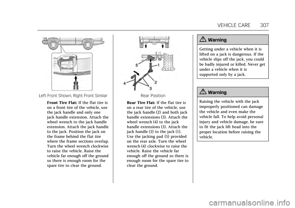 CADILLAC ESCALADE 2017 4.G Owners Manual Cadillac Escalade Owner Manual (GMNA-Localizing-MidEast-10293077) -
2017 - crc - 8/24/16
VEHICLE CARE 307
Left Front Shown, Right Front SimilarFront Tire Flat: If the flat tire is
on a front tire of t